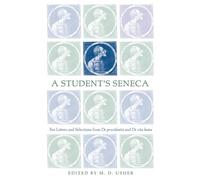 A Student's Seneca: Ten Letters and Selections from De Providentia and De Vita Beata