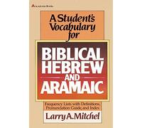 A Student's Vocabulary for Biblical Hebrew and Aramaic