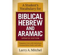 A Student's Vocabulary for Biblical Hebrew and Aramaic, Updated Edition