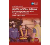 A Study Book for the NEBOSH National Diploma for Occupational Health and Safety Management Professionals: Unit 3: Safety Risks