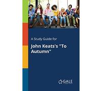 A Study Guide for John Keats's "To Autumn"