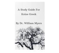 A Study Guide For Koine Greek: 1 (New Testament Greek)