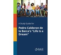 A Study Guide for Pedro Calderon De La Barca's "Life Is a Dream"
