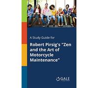 A Study Guide for Robert Pirsig's "Zen and the Art of Motorcycle Maintenance"