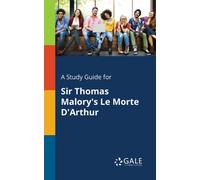 A Study Guide for Sir Thomas Malory's Le Morte D'Arthur