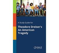 A Study Guide for Theodore Dreiser's An American Tragedy