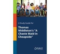 A Study Guide for Thomas Middleton's "A Chaste Maid in Cheapside"