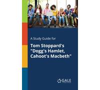 A Study Guide for Tom Stoppard's "Dogg's Hamlet, Cahoot's Macbeth"
