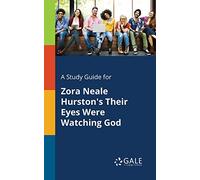 A Study Guide for Zora Neale Hurston's Their Eyes Were Watching God