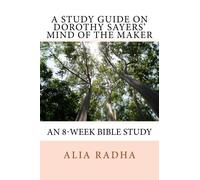 A Study Guide on Dorothy Sayers' Mind of the Maker: An 8 Week Bible Study