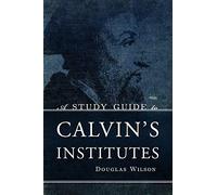 A Study Guide to Calvin's Institutes