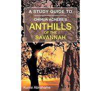A Study Guide to Chinua Achebe's Anthills of the Savannah