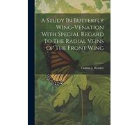 A Study In Butterfly Wing-venation With Special Regard To The Radial Veins Of The Front Wing