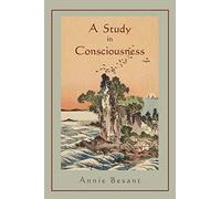 A Study in Consciousness: a Contribution to the Science of Psychology