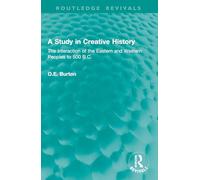 A Study in Creative History: The Interaction of the Eastern and Western Peoples to 500 B.C. (Routledge Revivals)