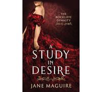 A Study in Desire: The Rockliffe Dynasty Book 1