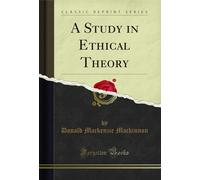 A Study in Ethical Theory (Classic Reprint)