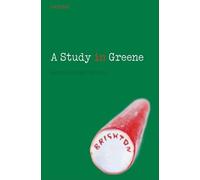 A Study in Greene: Graham Greene and the Art of the Novel