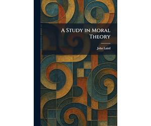 A Study in Moral Theory