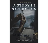 A Study in Saturation: A Novel of Murder, Perimenopause, and the Creatine Science Every Woman Was Never Told (The Marrow Bay Mystery)