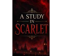 A STUDY IN SCARLET: A Classic Victorian Detective Mystery of Murder, Deduction, Revenge, and the First Investigation of Sherlock Holmes