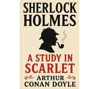 A study in Scarlet (Annotated): Sherlock Holmes’ First Case, With a Modern Reader’s Companion (Sherlock Holmes Collection)