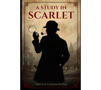 A Study in Scarlet by Arthur Conan Doyle | The First Sherlock Holmes Mystery | Classic Detective Crime Novel | Hardcover Edition