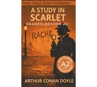 A Study in Scarlet - Graded Reader A2: Retold Short Story for English Learners and Young Adult Classic Lovers - Build Vocabulary with Easy English Books (A Study in Scarlet: Read & Rise)
