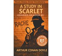A Study in Scarlet - Graded Reader B1: Retold Short Story for English Learners and Young Adult Classic Lovers - Build Vocabulary with Easy English Books