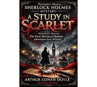 A Study in Scarlet: Masterpiece Mystery: The First Sherlock Holmes Adventure Ever Written
