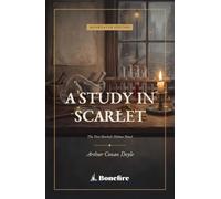 A Study in Scarlet: The Complete Annotated Edition - The First Sherlock Holmes Novel, with Introduction, Notes & Glossary
