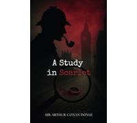 A Study in Scarlet: The first murder mystery involving the brilliant detective, Sherlock Holmes