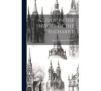 A Study in the History of the Eucharist