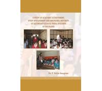 A STUDY OF ACADEMIC ACHIEVEMENT, STUDY INVOLVEMEN AND EMOTIONAL MATURITY OF SECONDARY SCHOOL TRIBAL STUDENTS OF NAGALAND