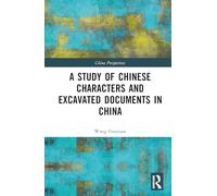 A Study of Chinese Characters and Excavated Documents in China (China Perspectives)