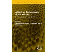 A Study of Contemporary Ghana Volume 2 : Some Aspects of Social Structure