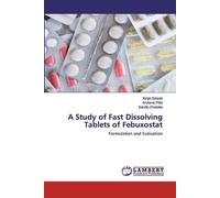 A Study of Fast Dissolving Tablets of Febuxostat by Kinjal Solanki Paperback Boo