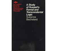 A Study of Husserl's Formal and Transcendental Logic (Studies in Phenomenology and Existential Philosophy)