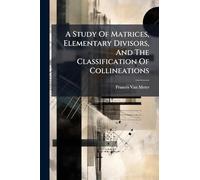 A Study Of Matrices, Elementary Divisors, And The Classification Of Collineations