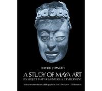 A Study of Maya Art: Subject Matter and Historical Development