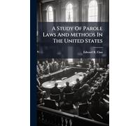 A Study Of Parole Laws And Methods In The United States