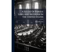 A Study Of Parole Laws And Methods In The United States