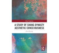 A Study of Shang Dynasty Aesthetic Consciousness (China Perspectives)
