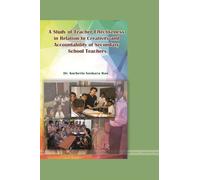 A Study of Teacher Effectiveness in Relation to Creativity and Accountability of Secondary School Teachers