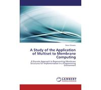 A Study of the Application of Multiset to Membrane Computing: A Discrete Approach to Representing Membrane Structures for Implementation in a Programming Environment