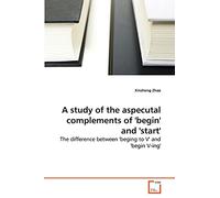 A study of the aspecutal complements of 'begin' and 'start': The difference between 'beging to V' and 'begin V-ing'