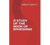 A STUDY OF THE BOOK OF EPHESIANS (A STUDY OF THE BOOKS OF THE BIBLE SERIES)