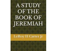 A STUDY OF THE BOOK OF JEREMIAH (A STUDY OF THE BOOKS OF THE BIBLE SERIES)