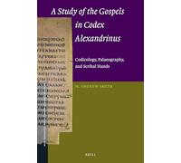 A Study of the Gospels in Codex Alexandrinus: Codicology, Palaeography, and Scribal Hands: 48 (New Testament Tools, Studies and Documents, 48)