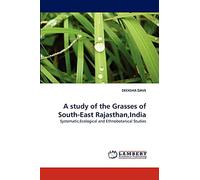 A study of the Grasses of South-East Rajasthan,India: Systematic,Ecological and Ethnobotanical Studies